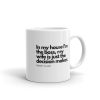 Coffee Mug Quote In my house I'm the boss, my wife is just the decision maker 